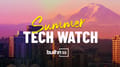 Summer Tech Watch 2024: 2 Seattle Companies to Know