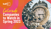 Built In logo "Colorado Companies to Watch in Spring 2023" graphic with image of clock peeking out from trees