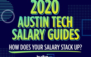 Built In’s 2020 Austin Tech Salary Guides
