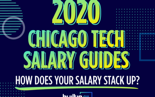 Built In’s 2020 Chicago Tech Salary Guides