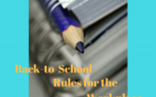 10 Back to School Rules for the Workplace 