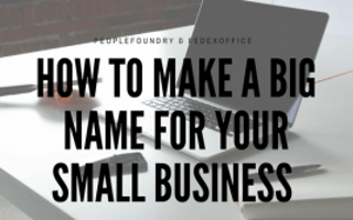How to Make a Big Name for Your Small Business 