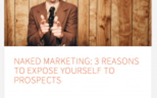 Naked Marketing: 3 Reasons To Expose Yourself To Prospects 