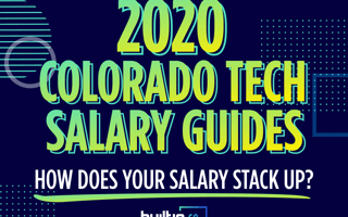 Built In’s 2020 Colorado Tech Salary Guides
