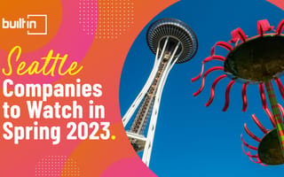 Take Note: 9 Seattle Companies to Watch in Spring