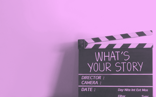 Film clapperboard that says "what's your story".