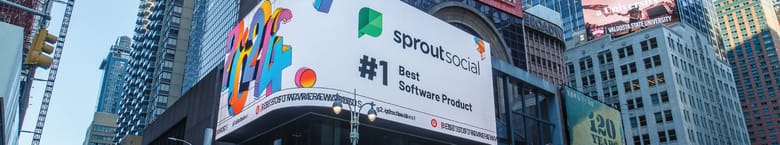 An image in Times Square announcing Sprout Social as the #1 Best Software Product by G2’s 2024 Best Software Awards.