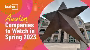  Take Note: Austin Companies to Watch in Spring  Thumbnail
