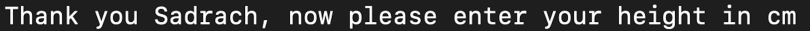 An output reading "Thank you Sadrach, now please enter your height in meters."